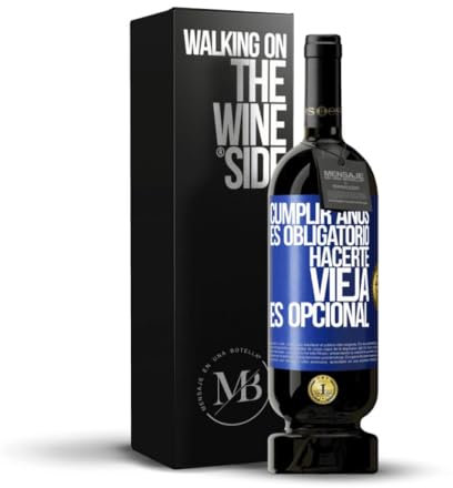 «Cumplir años es obligatorio hacerte vieja es opcional» Mensaje en una Botella. Vino Tinto Premium Reserva 12 Meses MBS Martín Berasategui System + Gift Box. Etiqueta Azul PERSONALIZABLE