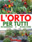 L'ORTO PER TUTTI IN GIARDINO E IN BALCONE: GUIDA PRATICA, Manuale completo per orto in giardino, balcone, idroponica, consigli pratici, calendari ... sulle coltivazioni, semina, e raccolta