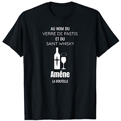 Au Nom Du Verre De Pastis Et Du Saint Whisky T-Shirt