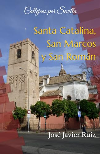 Callejeos por Sevilla. Santa Catalina, San Marcos y San Román