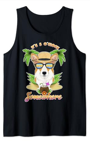Irgendwo ist es 5 Uhr und trinkt Welsh Corgi Tank Top