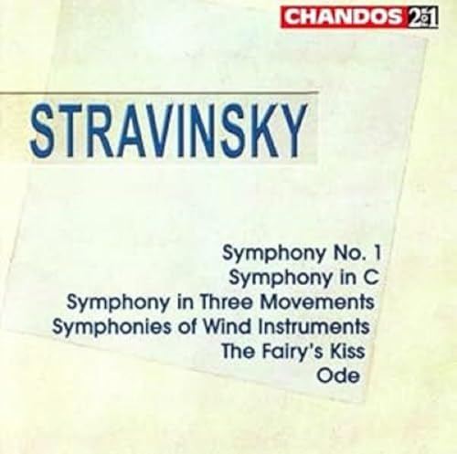 Stravinsky: Symphony No. 1 / Symphony in C / Symphony in Three Movements / Symphonies of Wind Instruments / The Fairy's Kiss / Ode