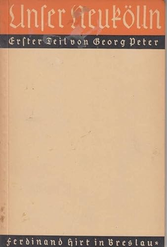 Unser Neukölln. Erster Teil. - Vom Werden unserer Heimat. Heimatgeschichtliche Bilder. - Im Inhalt: Der Richardplatz / Geschichte des Heimatbodens / Spuren altgermanischer Dörfer bei Großbeeren u
