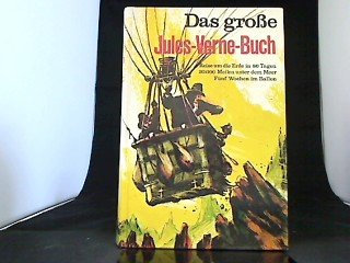 Das grosse Jule Verne Buch Reise um die Erde in 80 Tagen/20.000 Meilen unter dem Meer/Fünf Wochen im Ballon