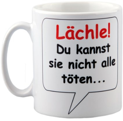 geschenke-fabrik - Tasse Lächle Du kannst sie nicht alle töten - mit Spruch - lustig - Büro/Arbeit - witziges Geschenk für Arbeitskollegen - zum Geburtstag - zu Weihnachten