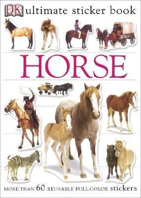 [{ Ultimate Sticker Book: Horse [With 60+ Reusable Stickers] (DK Ultimate Sticker Books) By DK Publishing ( Author ) Feb - 21- 2005 ( Paperback ) } ]