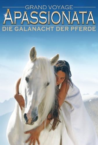 Apassionata: Grand Voyage Die Galanacht der Pferde