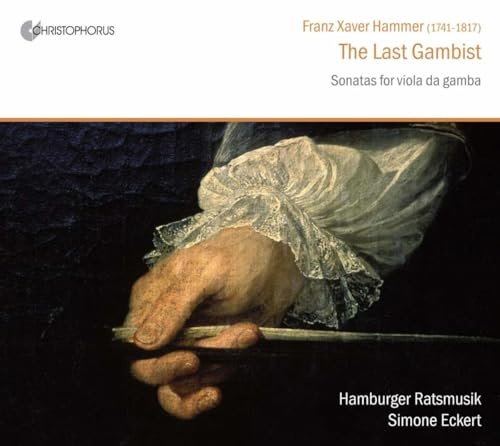 Franz Xaver Hammer: Der letzte Gambist - Sonaten für Viola da Gamba