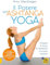 Il potere dell'Ashtanga yoga. Sviluppa la forza, la flessibilità e la pace interiore (Tecniche corporee)