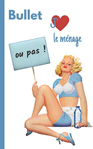 Bullet j'aime le ménage ou pas: Bullet journal c'est le système d'organisation à la mode! celui-ci est spécialisé Ménage, idéal pour suivre ses tâches ménagères il vous accompagnera dans vos efforts.
