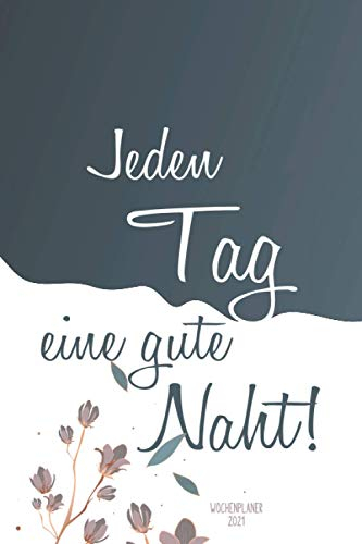 Jeden Tag eine gute Naht - Wochenkalender 2021: A5 Kalender 2021 mit 150 Seiten | Terminkalender mit Wochenplaner, Jahresplaner, Organizer, Timer | ... und DIY | Nähen ist wie zaubern können