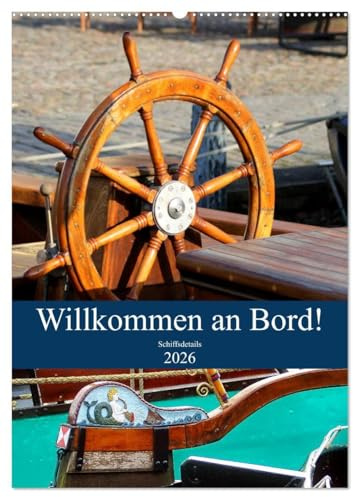 Willkommen an Bord! Schiffsdetails 2026 (Wandkalender 2026 DIN A2 hoch), CALVENDO Monatskalender: Die Schönheit liegt im Detail. Insbesondere an Bord eines Schiffes. (CALVENDO Mobilitaet)