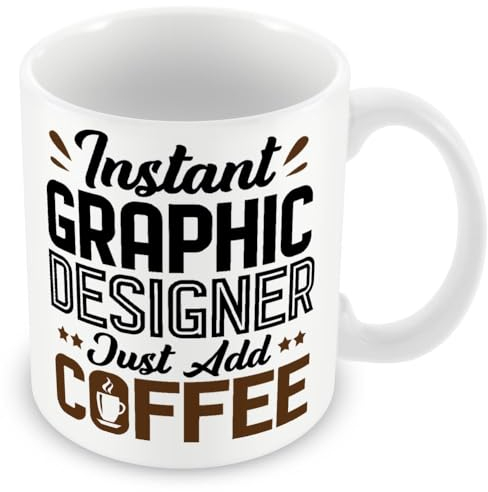 Mug Gift for Graphic Designers - Instant Graphic Designer Just Add Coffee