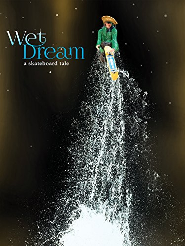 Wet Dream: A Skateboard Tale [OV]