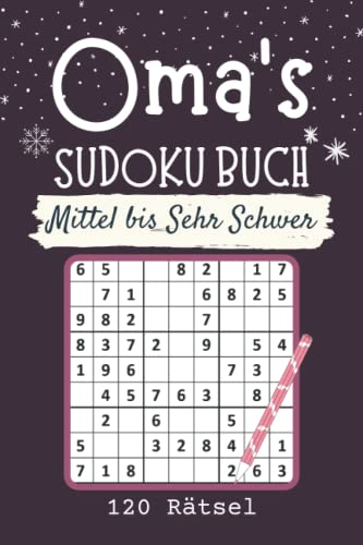 Oma's Sudoku-Buch Mittel bis Sehr Schwer 120 Rätsel: kleine Geschenke für oma zu weihnachten oder Geburtstag | Gedächtnistraining für Senioren