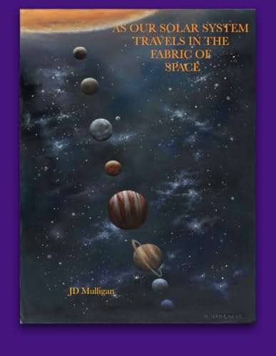 As Our Solar System Travels in The Fabric of Space