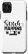 iPhone 11 Pro Max Stitch Happens Seamstress Sew Sewing Stitching Case