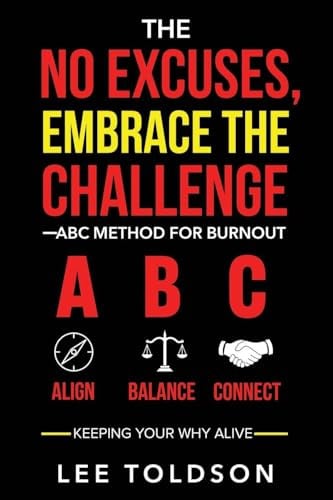 The No Excuses, Embrace The Challenge ABC Method For Burnout