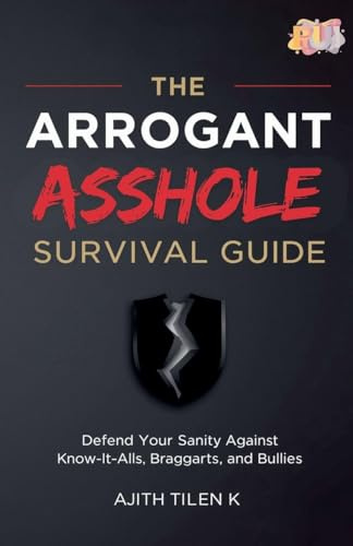 The Arrogant Asshole Survival Guide