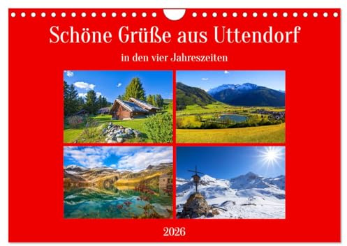 Schöne Grüße aus Uttendorf (Wandkalender 2026 DIN A4 quer), CALVENDO Monatskalender: Beeindruckende Bilder aus Uttendorf in den vier Jahreszeiten (CALVENDO Natur)
