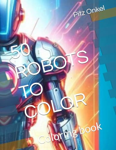 50 ROBOTS TO COLOR: Coloring book