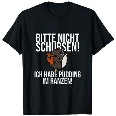 Bitte nicht schubsen ich habe Pudding im Rucksack T-Shirt