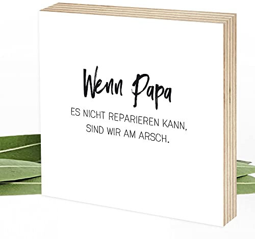 Wunderpixel® Holzbild Wenn Papa nicht, sind wir am Arsch - 15x15x2cm Holzschild zum Hinstellen/Aufhängen, Fotodruck mit Spruch auf Holz - schwarz-weißes Wand-Bild Aufsteller Dekoration Geschenk
