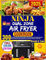 Ninja Dual Zone Air Fryer Cookbook: 300 Effortless, Mouthwatering Recipes for Every Palate with Family-Friendly Meals Using Everyday Ingredients and Vibrant Photos for Each Dish