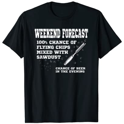 Weekend Forecast Flying chips & sawdust Funny Woodturning T-Shirt