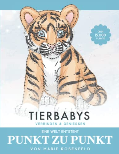 Tierbabys - Punkt zu Punkt - Eine Welt entsteht (über 15000 Punkte): Verbinden & Genießen - Faszinierende Motive zur Entspannung und Stressabbau - Malbuch für Erwachsene