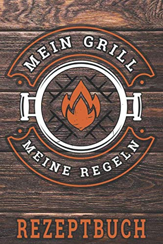 Mein Grill meine Regeln: Grill-Rezeptbuch, BBQ, Grillrezepte zum Selberschreiben (ca. A5) DIY Rezeptbuch