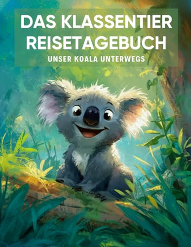 Das Klassentier Reisetagebuch: Unser Koala unterwegs