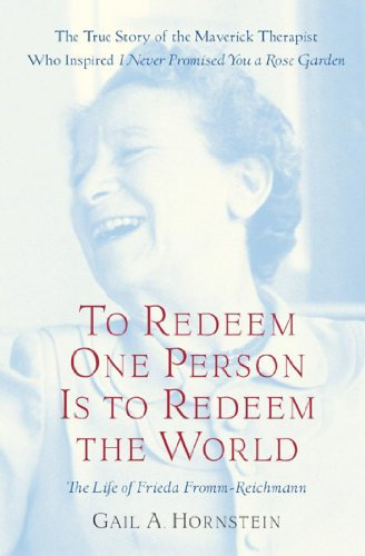 To Redeem One Person Is to Redeem the World: A Life of Frieda Fromm-Reichmann (English Edition)