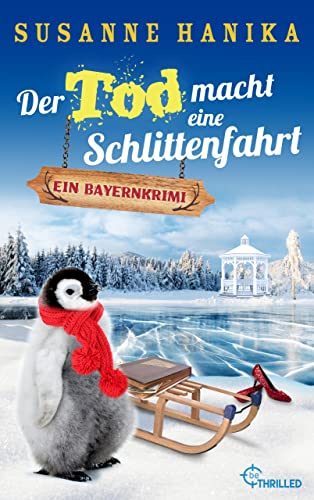 Der Tod macht eine Schlittenfahrt: Ein Bayernkrimi (Sofia und die Hirschgrund-Morde 18)