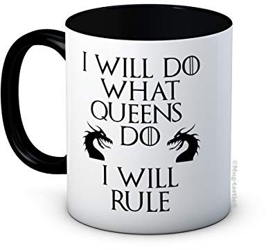 I Will Do What Queens Do I Will Rule - Game of Thrones - Taza de Café de Cerámica