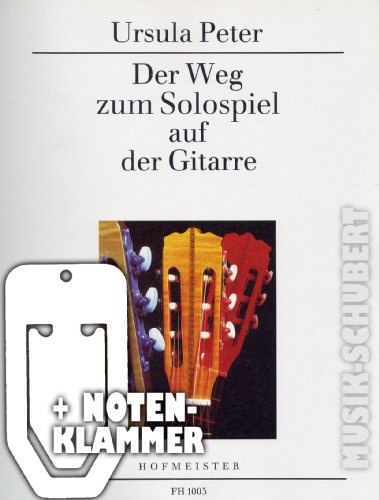 Der Weg zum Solospiel auf der Gitarre (Band 3) inkl. praktischer Notenklammer - die Weiterführung des bekannten Lehrwerkes für die klassische Gitarre mit zahlreichen Studien, Etüden und Spielstücken von der Klassik bis zur Moderne (broschiert) von Ursula Peter (Noten/Sheetmusic)