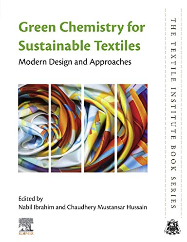 Green Chemistry for Sustainable Textiles: Modern Design and Approaches (The Textile Institute Book Series) (English Edition)