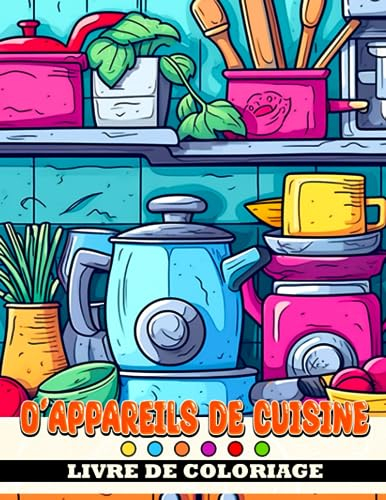 Livre de coloriage d'appareils de cuisine: Pages de coloriage du Petit Chef avec des esquisse