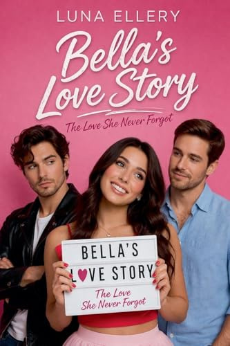 Bella's Love Story: The Love She Never Forgot