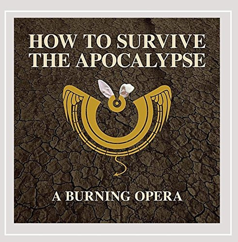 How to Survive the Apocalypse: A Burning Opera