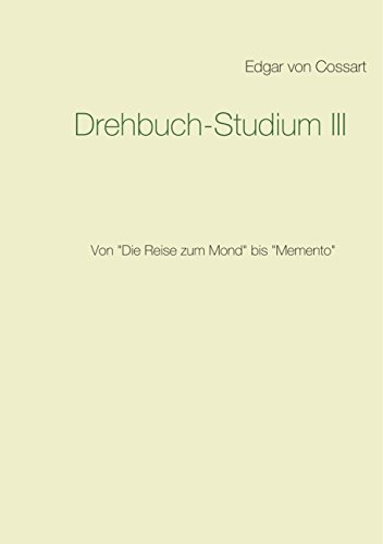 Drehbuch-Studium: Von Die Reise zum Mond bis Memento (Das Fachbuch zum Drehbuch 3)