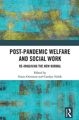 Post-Pandemic Welfare and Social Work: Re-imagining the New Normal (English Edition)