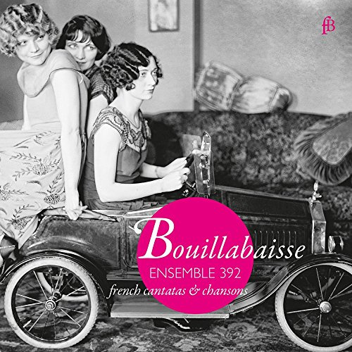 Bouillabaisse - French Cantatas & Chansons