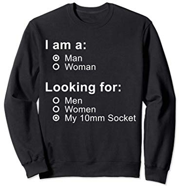 Funny Mechanic Man Looking for 10 mm Socket Truck Car Garage Sweatshirt