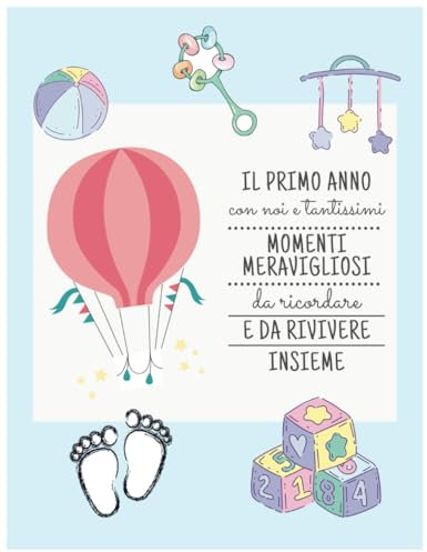 Album Nascita, Il primo anno con noi e tantissimi momenti meravigliosi da ricordare. FotoDiario delle Emozioni. 81 pagine. Celeste