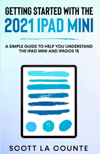Getting Started With the 2021 iPad mini: A Simple Guide To Help You Understand the iPad mini and iPadOS 15