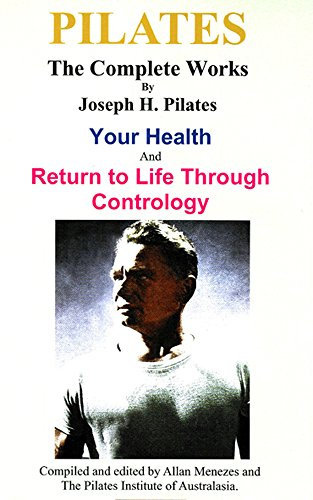 Joe Pilates - Your Health & Return to Life through Contrology (English Edition)