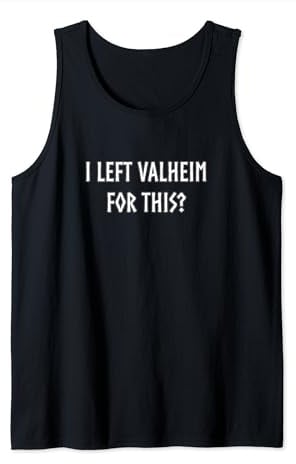 Ich habe Valheim dafür verlassen? Gamer Inspired Viking Funny Tank Top