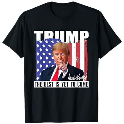 Trump The Best Is Yet To Come USA Flagge Donald Trump T-Shirt