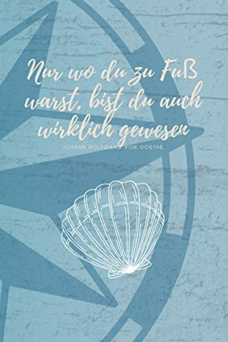 „Nur wo du zu Fuß warst, bist du auch wirklich gewesen.“ Johann Wolfgang von Goethe: stiller Begleiter mit Seiten zum Ausfüllen für Pilgerer die den Jakobsweg gehen | Zubehör zum pilgern